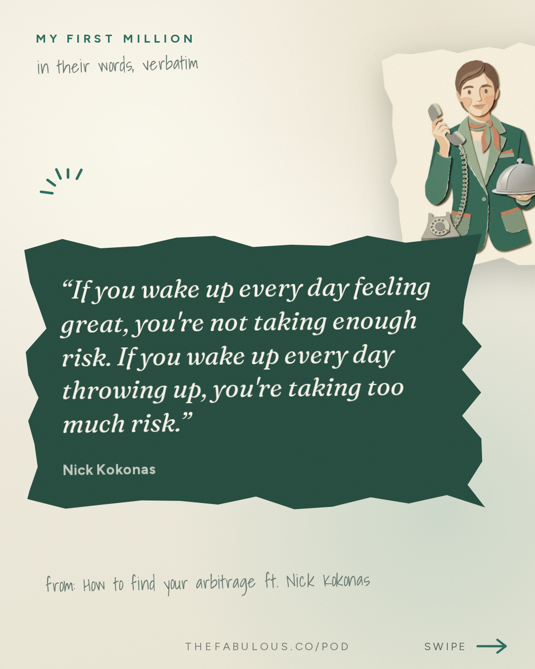 If you wake up every day feeling great, you're not taking enough risk. If you wake up every day throwing up, you're taking too much risk. — My First Million: How to find your arbitrage (from the guy who’s done it 3x) ft. Nick Kokonas