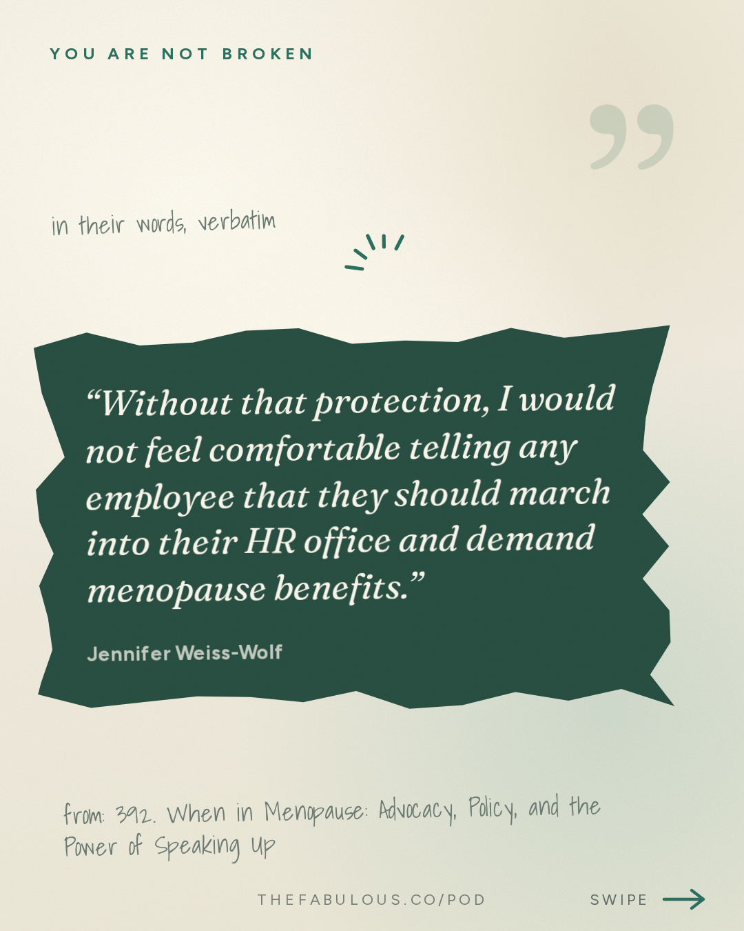 Without that protection, I would not feel comfortable telling any employee that they should march into their HR office and demand menopause benefits. — You Are Not Broken: 392. When in Menopause: Advocacy, Policy, and the Power of Speaking Up