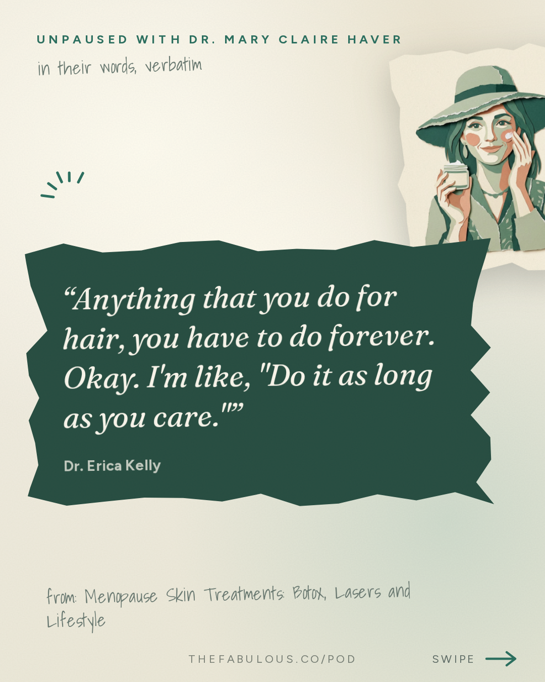 Anything that you do for hair, you have to do forever. Okay. I'm like, "Do it as long as you care." — unPAUSED with Dr. Mary Claire Haver: Menopause Skin Treatments: Botox, Lasers and Lifestyle