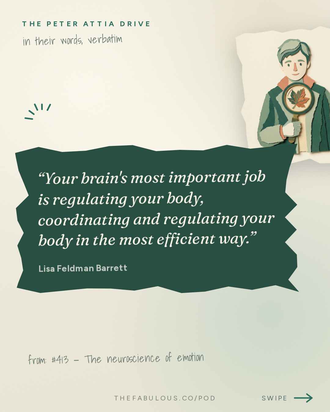 Your brain's most important job is regulating your body, coordinating and regulating your body in the most efficient way. — The Peter Attia Drive: #413 ‒ The neuroscience of emotion: challenging conventional theories of emotion, how the brain predicts and constructs our experiences, and gaining greater control over how we feel | Lisa Feldman Barrett, Ph.D.