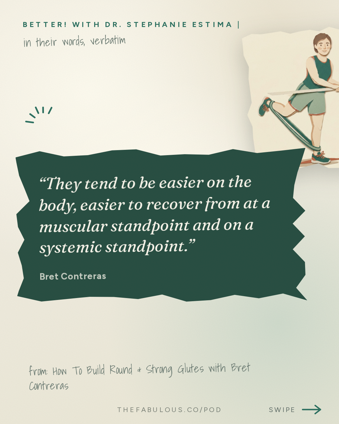 They tend to be easier on the body, easier to recover from at a muscular standpoint and on a systemic standpoint. — BETTER! with Dr. Stephanie Estima | Strength, Body Composition & Perimenopause: How To Build Round & Strong Glutes with Bret Contreras, PhD. aka the Glute Guy