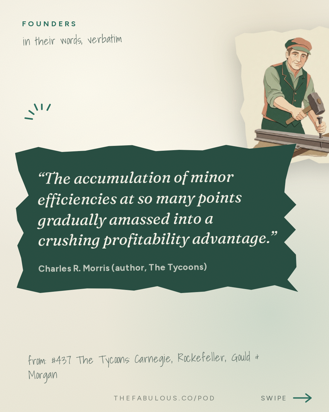 The accumulation of minor efficiencies at so many points gradually amassed into a crushing profitability advantage. — Founders: #437 The Tycoons: Carnegie, Rockefeller, Gould & Morgan