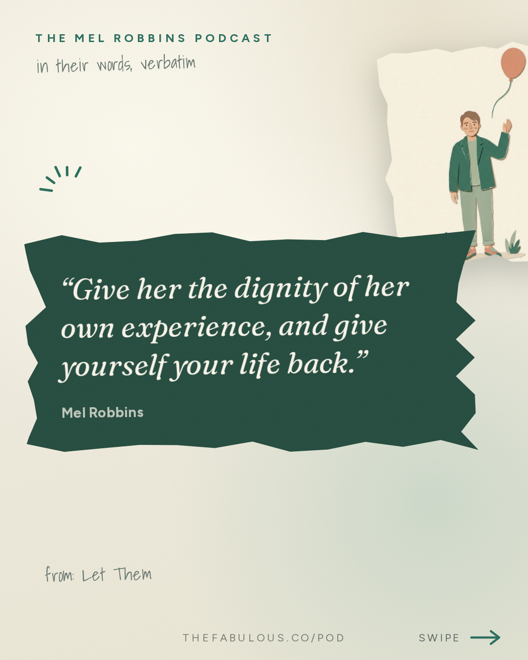Give her the dignity of her own experience, and give yourself your life back. — The Mel Robbins Podcast: Let Them: How to Handle Difficult People & Take Back Your Peace and Power