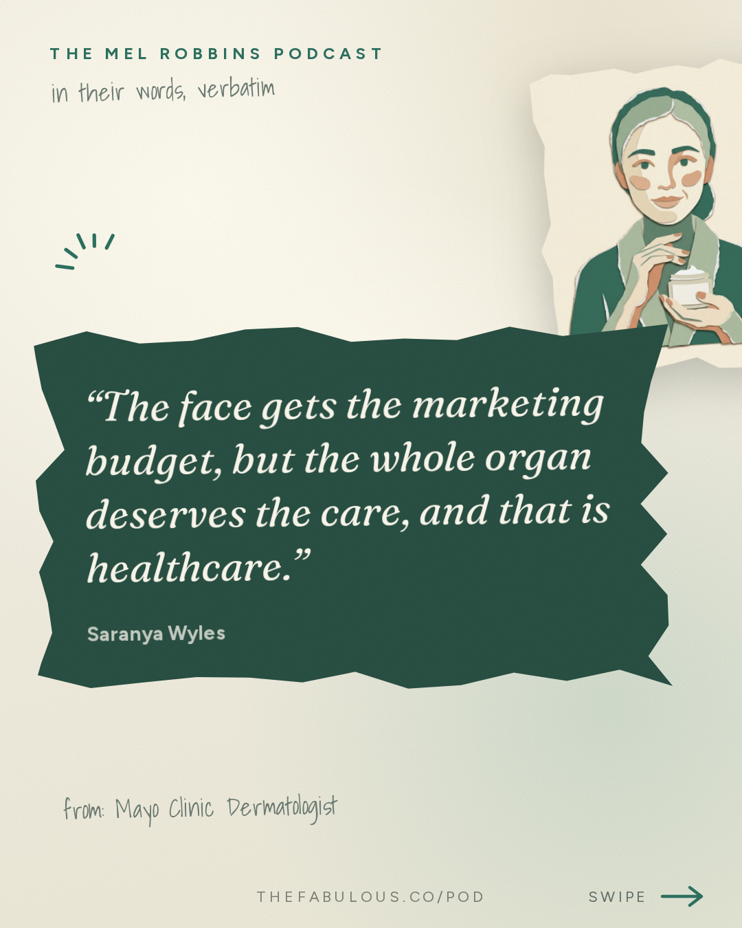 The face gets the marketing budget, but the whole organ deserves the care, and that is healthcare. — The Mel Robbins Podcast: Mayo Clinic Dermatologist: 5 Small Habits for Healthier, Younger, and Amazing Skin