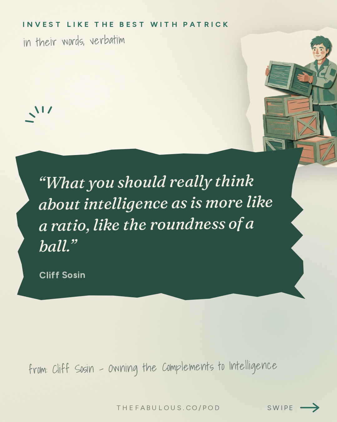 What you should really think about intelligence as is more like a ratio, like the roundness of a ball. — Invest Like the Best with Patrick O'Shaughnessy: Cliff Sosin - Owning the Complements to Intelligence - [Invest Like the Best, EP.497]