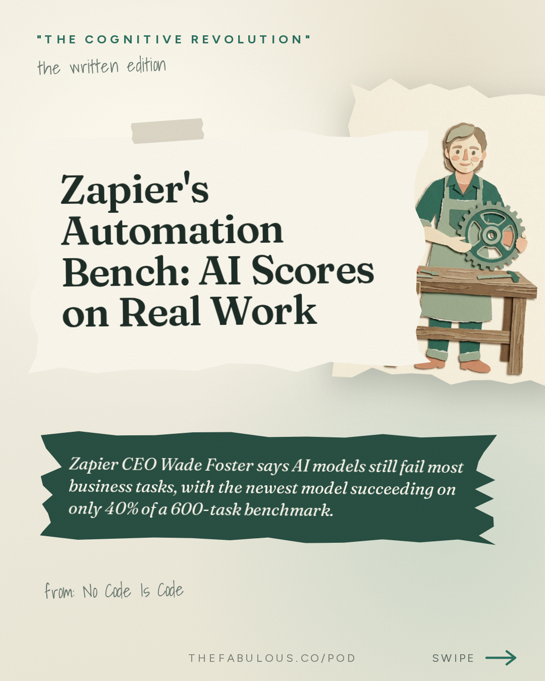 Zapier's Automation Bench: AI Scores on Real Work — "The Cognitive Revolution" : No Code Is Code: Zapier CEO Wade Foster on Headless Tools, Zapier MCP & Automation Bench