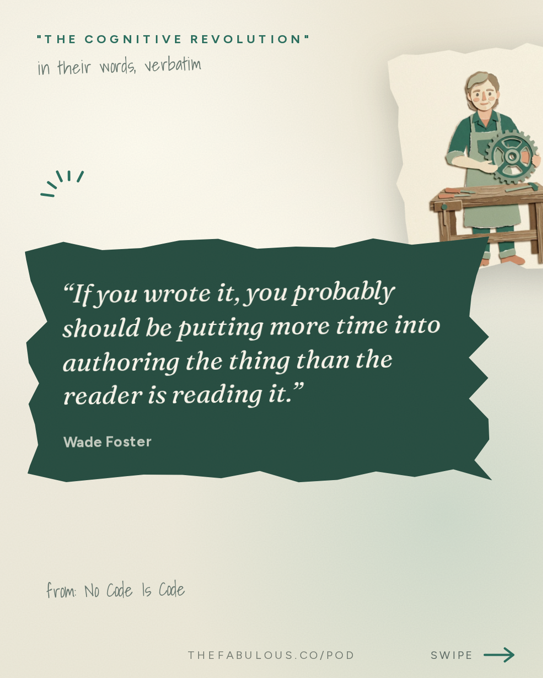 If you wrote it, you probably should be putting more time into authoring the thing than the reader is reading it. — "The Cognitive Revolution" : No Code Is Code: Zapier CEO Wade Foster on Headless Tools, Zapier MCP & Automation Bench
