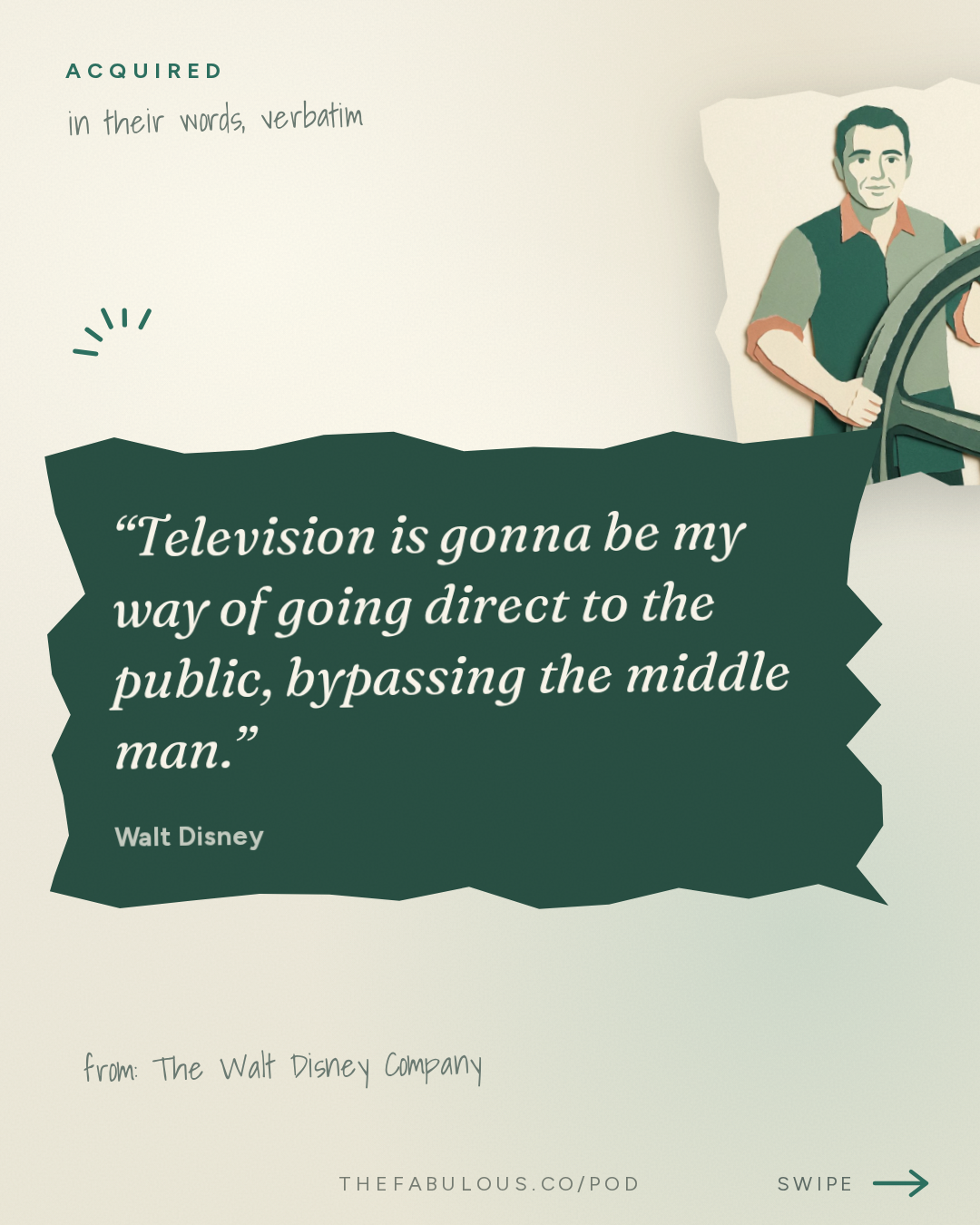 Television is gonna be my way of going direct to the public, bypassing the middle man. — Acquired: The Walt Disney Company