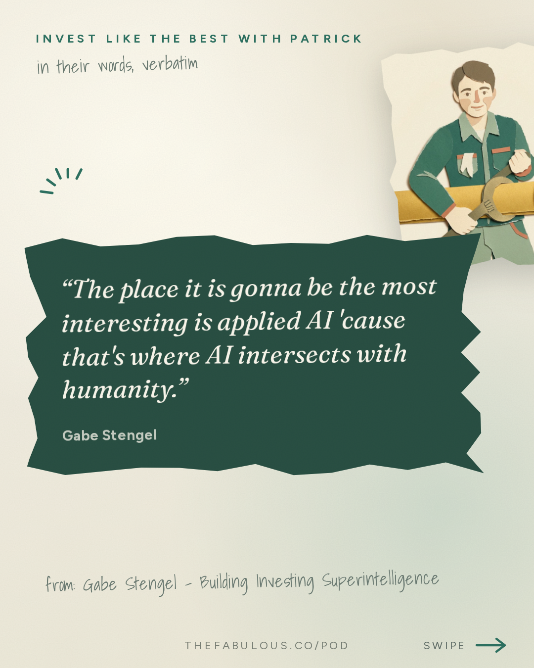 The place it is gonna be the most interesting is applied AI 'cause that's where AI intersects with humanity. — Invest Like the Best with Patrick O'Shaughnessy: Gabe Stengel - Building Investing Superintelligence - [Invest Like the Best, EP.492]