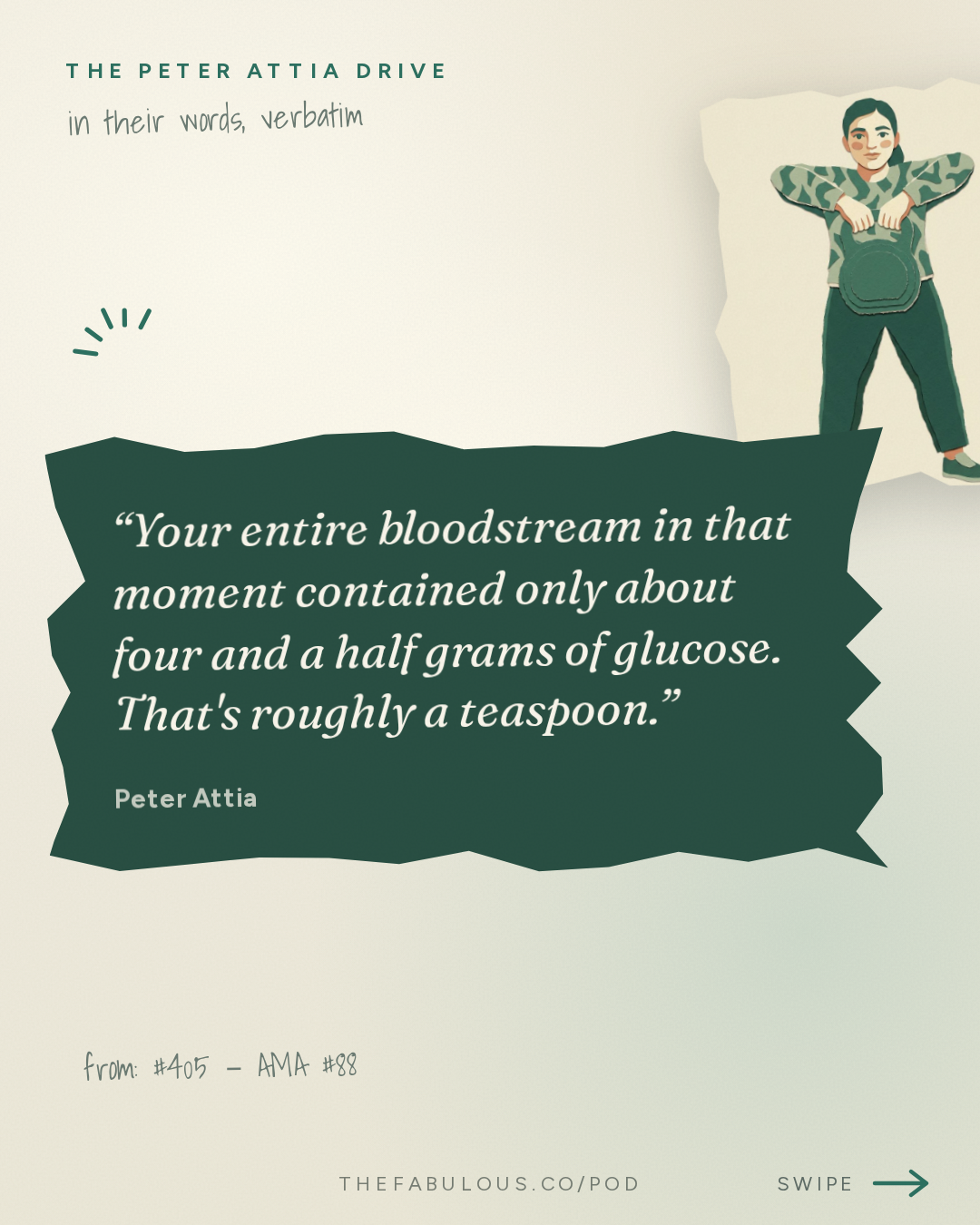 Your entire bloodstream in that moment contained only about four and a half grams of glucose. That's roughly a teaspoon. — The Peter Attia Drive: #405 ‒ AMA #88: Metabolic liver health: how to assess risk, catch dysfunction early, and prevent or reverse liver disease