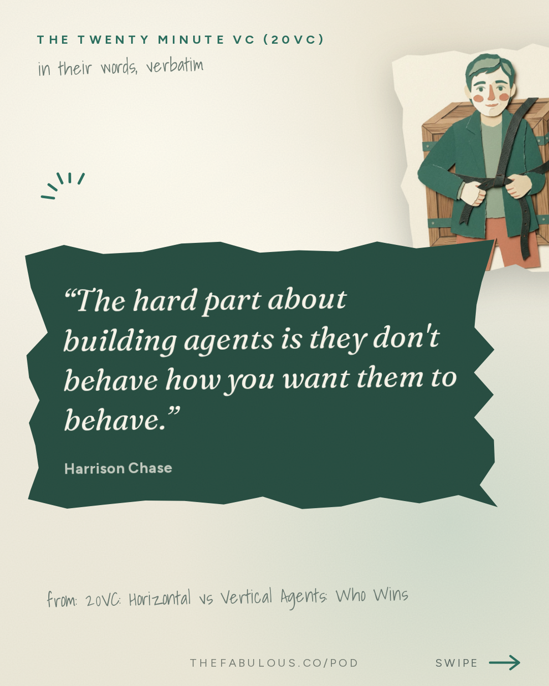 The hard part about building agents is they don't behave how you want them to behave. — The Twenty Minute VC (20VC): Venture Capital | Startup Funding | The Pitch: 20VC: Horizontal vs Vertical Agents: Who Wins | Model Routing: Commodity or Increasing in Value | The Future of the Inference Market | Why Founders Should Take Discounts for Tier 1 Firms with Harrison Chase, LangChain