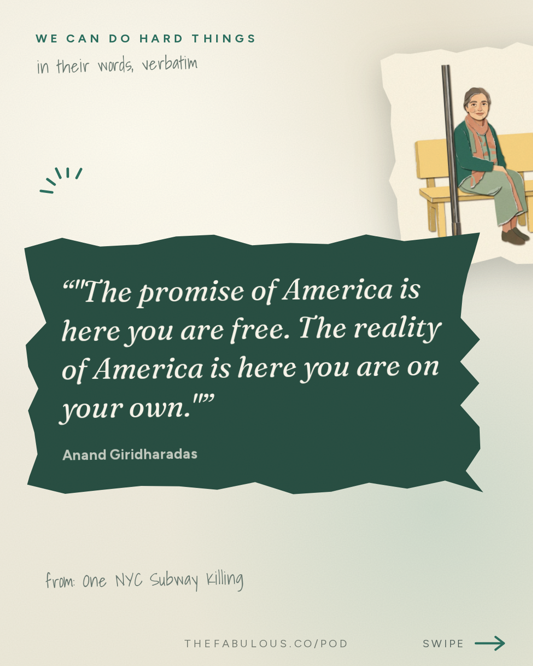 "The promise of America is here you are free. The reality of America is here you are on your own." — We Can Do Hard Things: One NYC Subway Killing: An American Rorschach Test with Anand Giridharadas