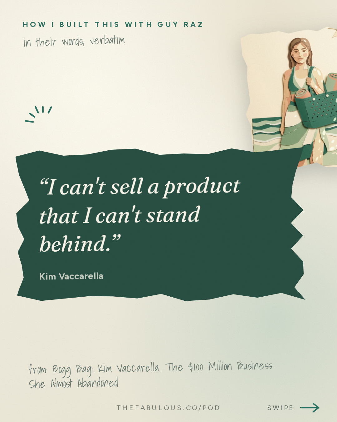 I can't sell a product that I can't stand behind. — How I Built This with Guy Raz: Bogg Bag: Kim Vaccarella. The $100 Million Business She Almost Abandoned