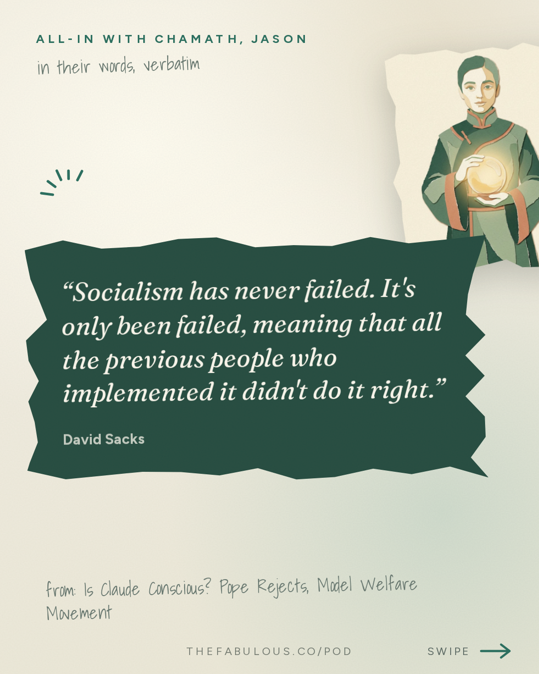 Socialism has never failed. It's only been failed, meaning that all the previous people who implemented it didn't do it right. — All-In with Chamath, Jason, Sacks & Friedberg: Is Claude Conscious? Pope Rejects, Model Welfare Movement, OpenAI's Math Backlash, France Riots