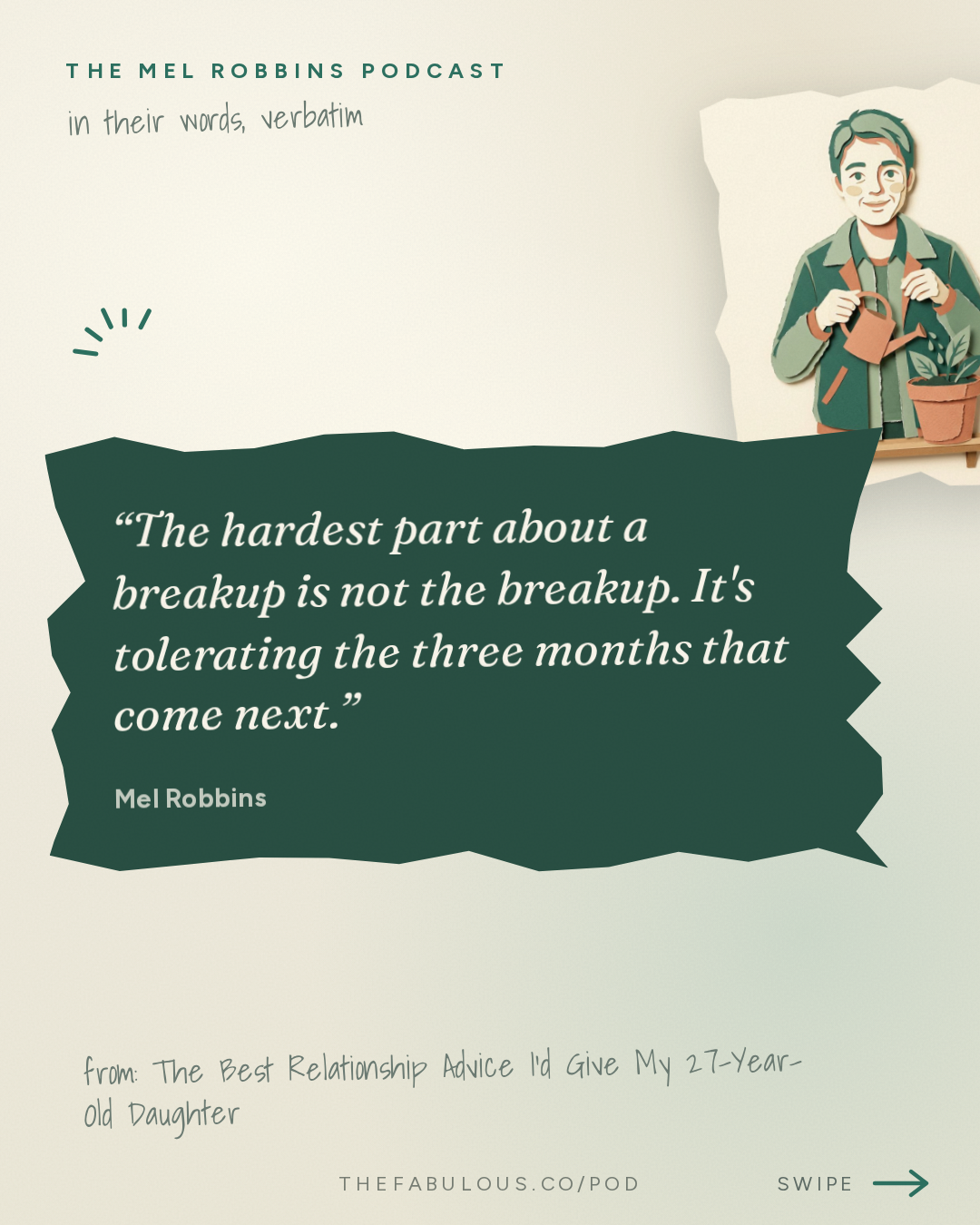 The hardest part about a breakup is not the breakup. It's tolerating the three months that come next. — The Mel Robbins Podcast: The Best Relationship Advice I’d Give My 27-Year-Old Daughter