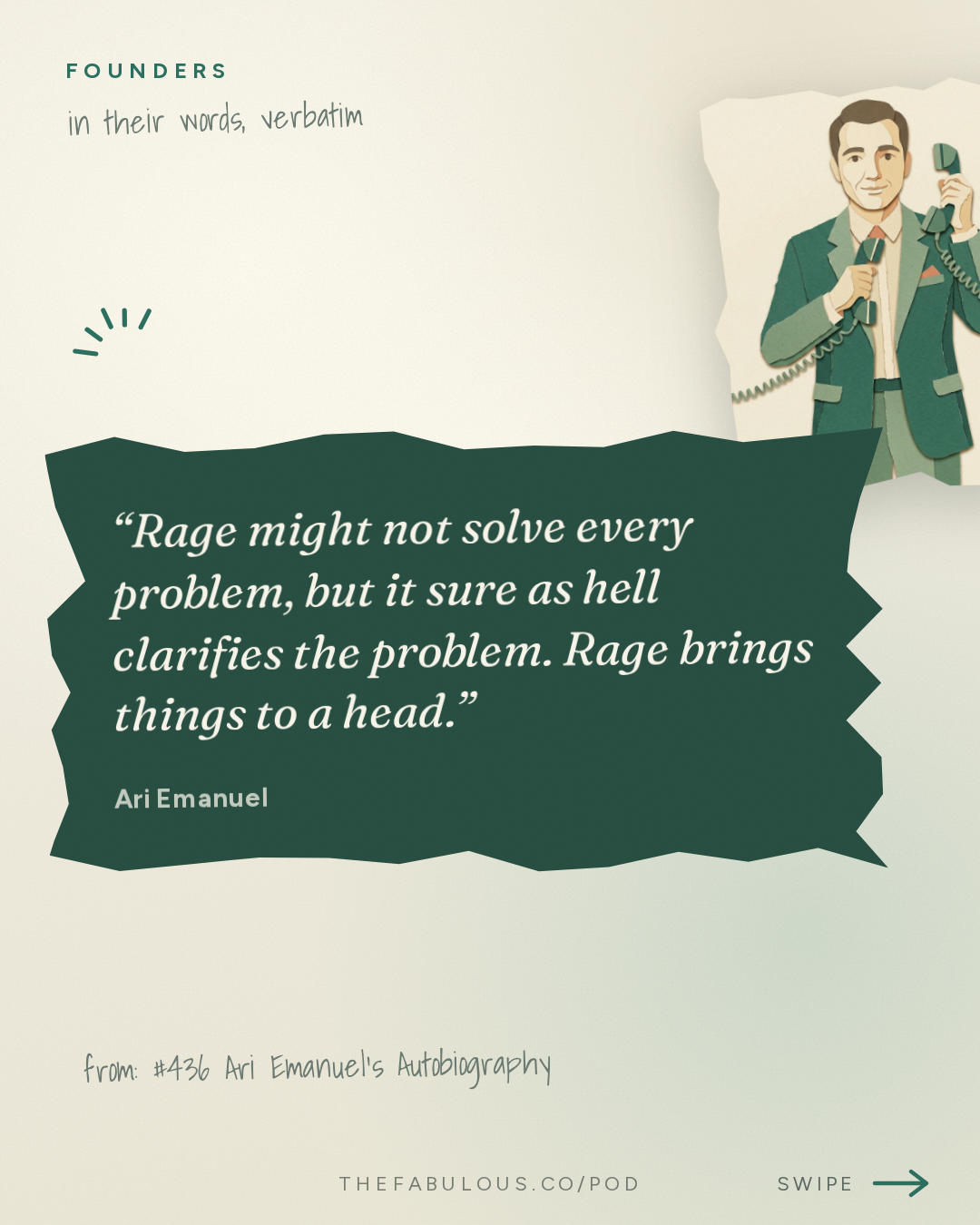 Rage might not solve every problem, but it sure as hell clarifies the problem. Rage brings things to a head. — Founders: #436 Ari Emanuel's Autobiography