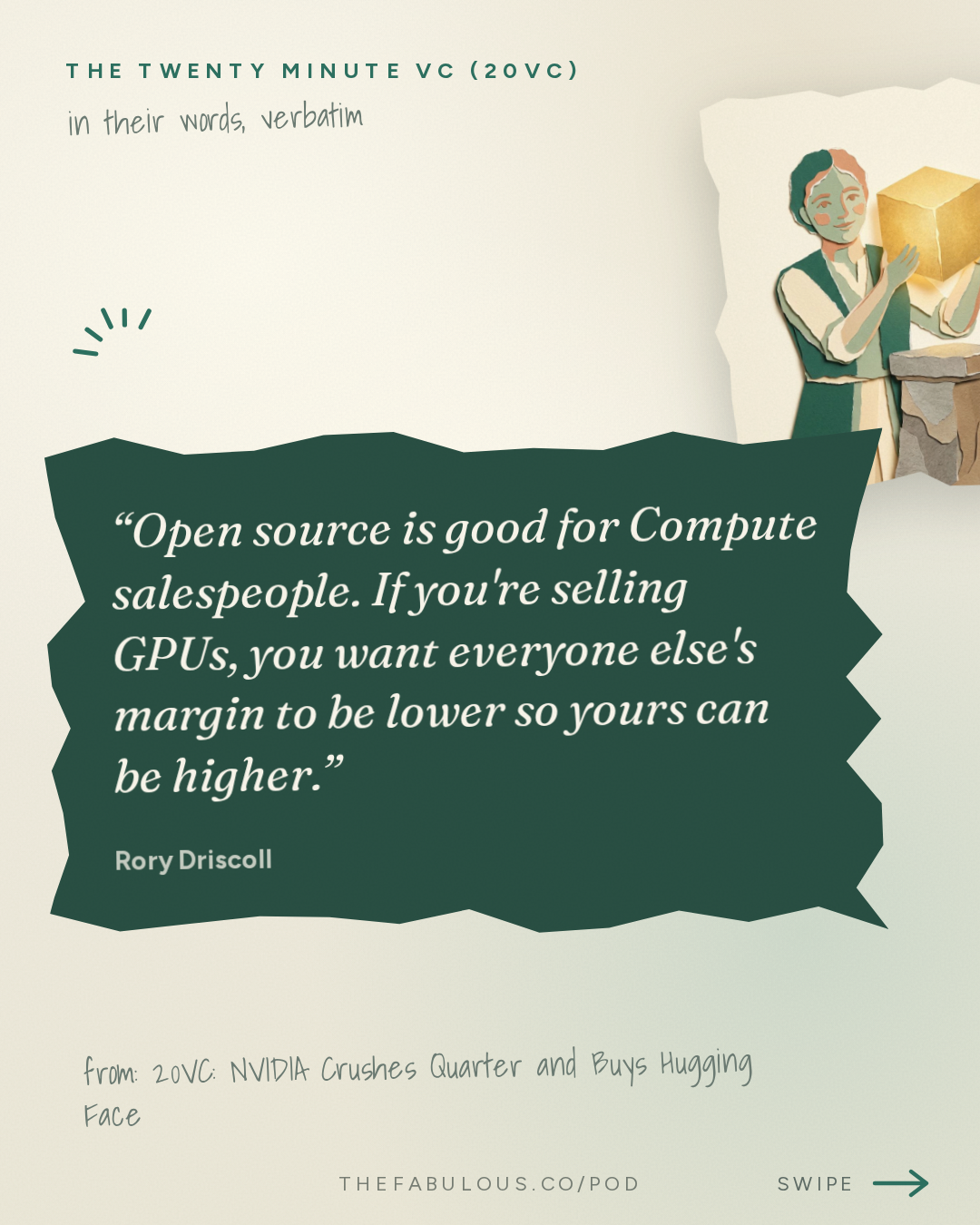 Open source is good for Compute salespeople. If you're selling GPUs, you want everyone else's margin to be lower so yours can be higher. — The Twenty Minute VC (20VC): Venture Capital | Startup Funding | The Pitch: 20VC: NVIDIA Crushes Quarter and Buys Hugging Face | OpenAI Cuts Off Cursor | Instinct Hits $2.5BN Valuation and The Race for AI Assistants | Cognition Raises at $46BN, Linear $2.5BN and Clay $7BN