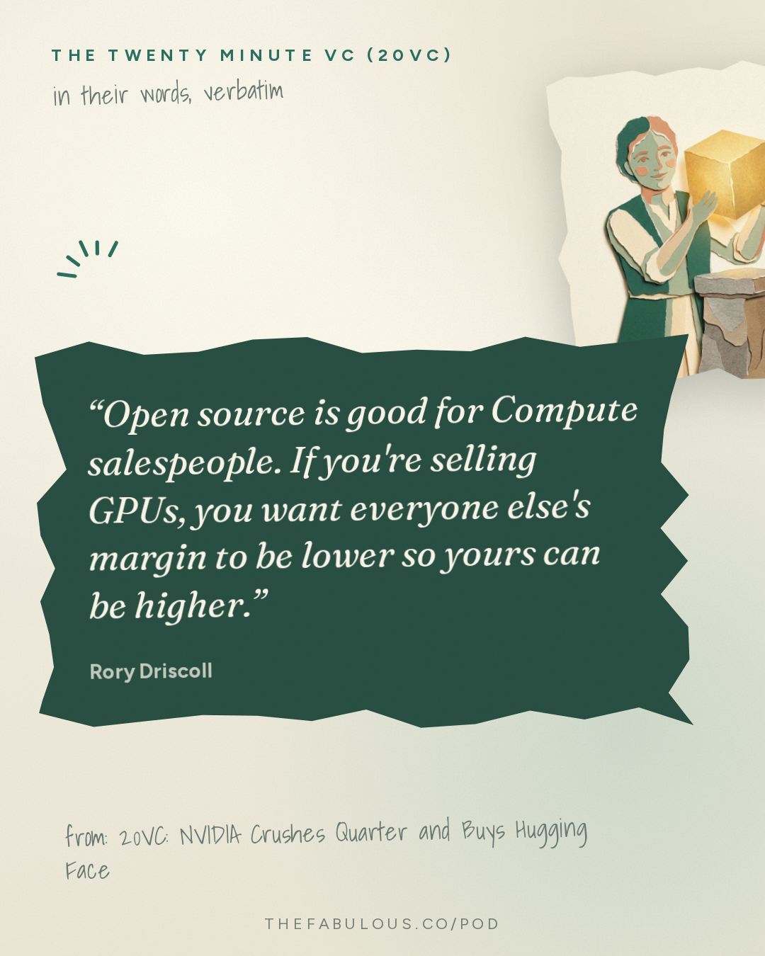 Open source is good for Compute salespeople. If you're selling GPUs, you want everyone else's margin to be lower so yours can be higher. — The Twenty Minute VC (20VC): Venture Capital | Startup Funding | The Pitch: 20VC: NVIDIA Crushes Quarter and Buys Hugging Face | OpenAI Cuts Off Cursor | Instinct Hits $2.5BN Valuation and The Race for AI Assistants | Cognition Raises at $46BN, Linear $2.5BN and Clay $7BN