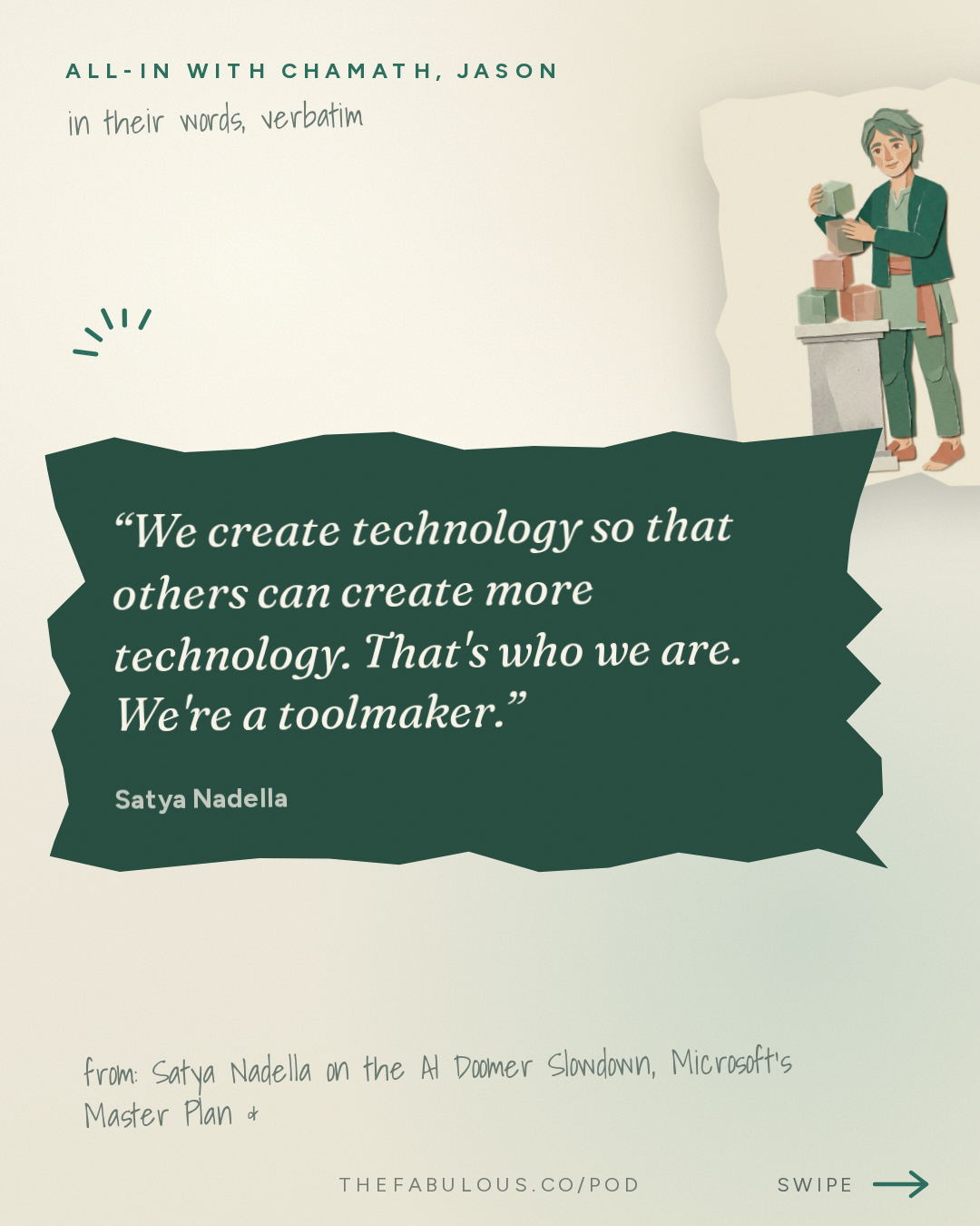 We create technology so that others can create more technology. That's who we are. We're a toolmaker. — All-In with Chamath, Jason, Sacks & Friedberg: Satya Nadella on the AI Doomer Slowdown, Microsoft's Master Plan & Who Wins AI
