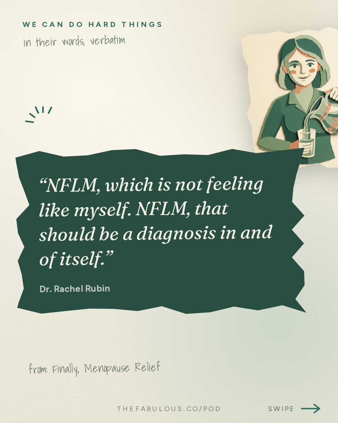 NFLM, which is not feeling like myself. NFLM, that should be a diagnosis in and of itself. — We Can Do Hard Things: Finally, Menopause Relief: How Did We Not Know This? with Dr. Rachel Rubin