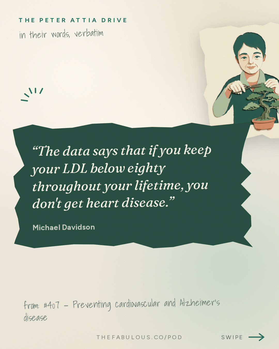 The data says that if you keep your LDL below eighty throughout your lifetime, you don't get heart disease. — The Peter Attia Drive: #407 ‒ Preventing cardiovascular and Alzheimer's disease: lowering LDL early, APOE4, and promising new therapies | Michael Davidson, M.D.