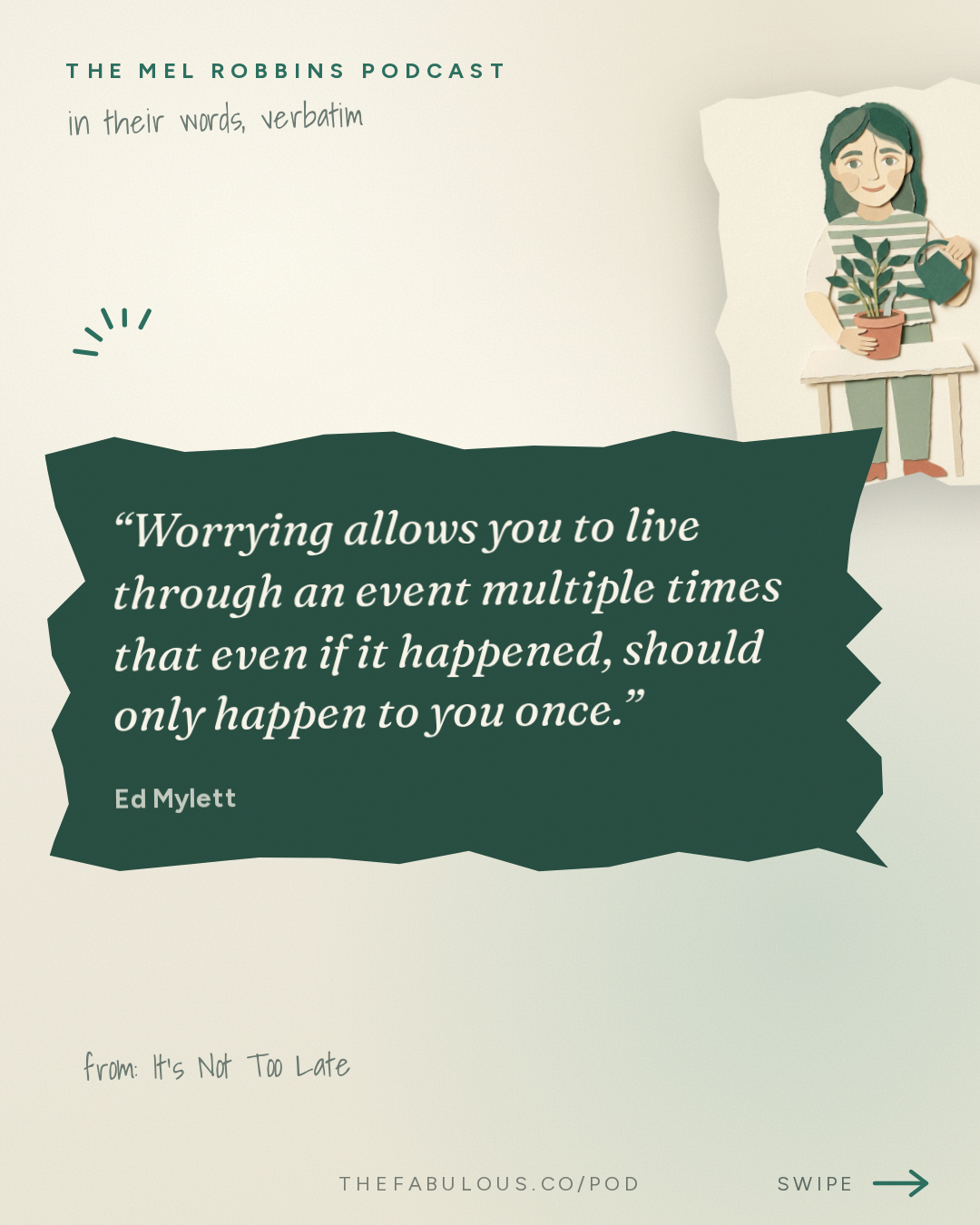 Worrying allows you to live through an event multiple times that even if it happened, should only happen to you once. — The Mel Robbins Podcast: It’s Not Too Late: The 5 Shifts That Will Change the Rest of Your Year with Ed Mylett