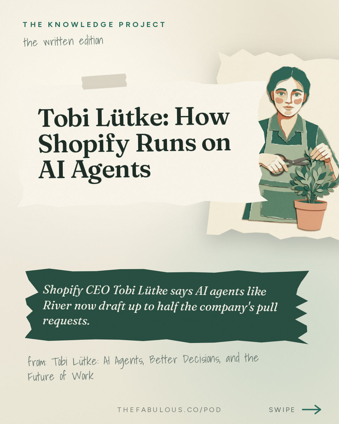 Tobi Lütke: How Shopify Runs on AI Agents — The Knowledge Project: Tobi Lütke: AI Agents, Better Decisions, and the Future of Work