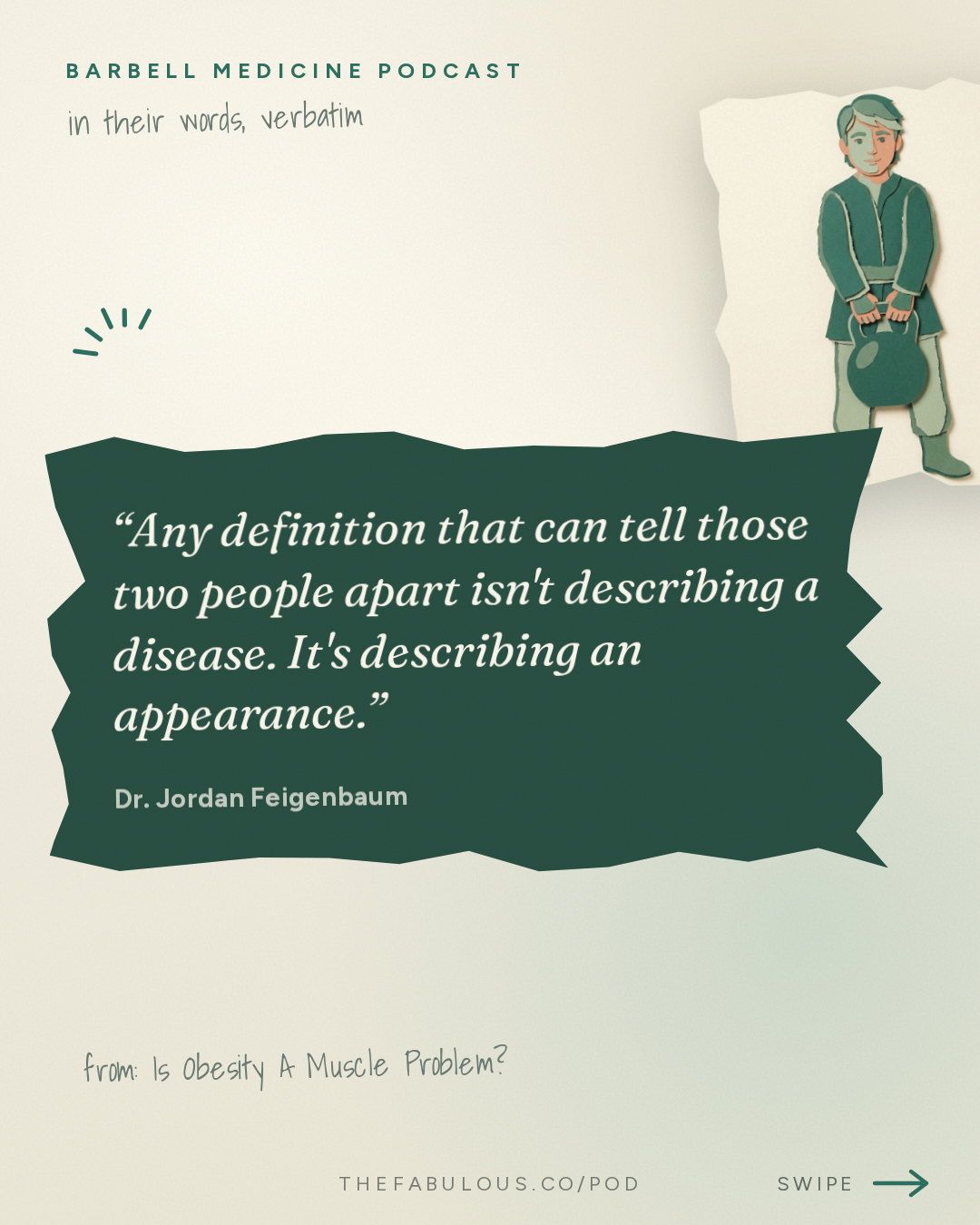 Any definition that can tell those two people apart isn't describing a disease. It's describing an appearance. — Barbell Medicine Podcast: Is Obesity A Muscle Problem?