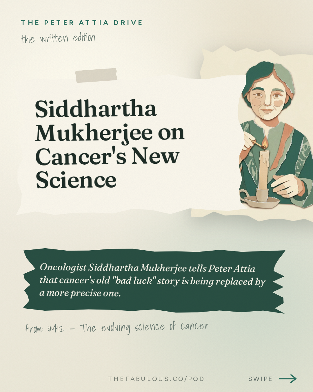 Siddhartha Mukherjee on Cancer's New Science — The Peter Attia Drive: #412 ‒ The evolving science of cancer: emerging approaches to prevention and early detection, and the advances reshaping treatment | Siddhartha Mukherjee, M.D., Ph.D.