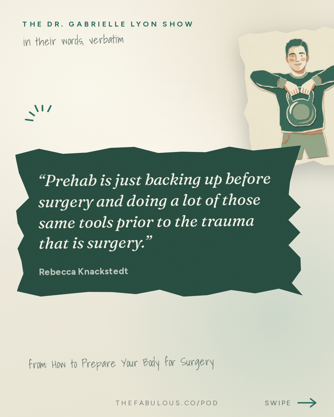 Prehab is just backing up before surgery and doing a lot of those same tools prior to the trauma that is surgery. — The Dr. Gabrielle Lyon Show: How to Prepare Your Body for Surgery: Protein, Prehab and the 5 Days That Change Your Recovery | Dr. Rebecca Knackstedt