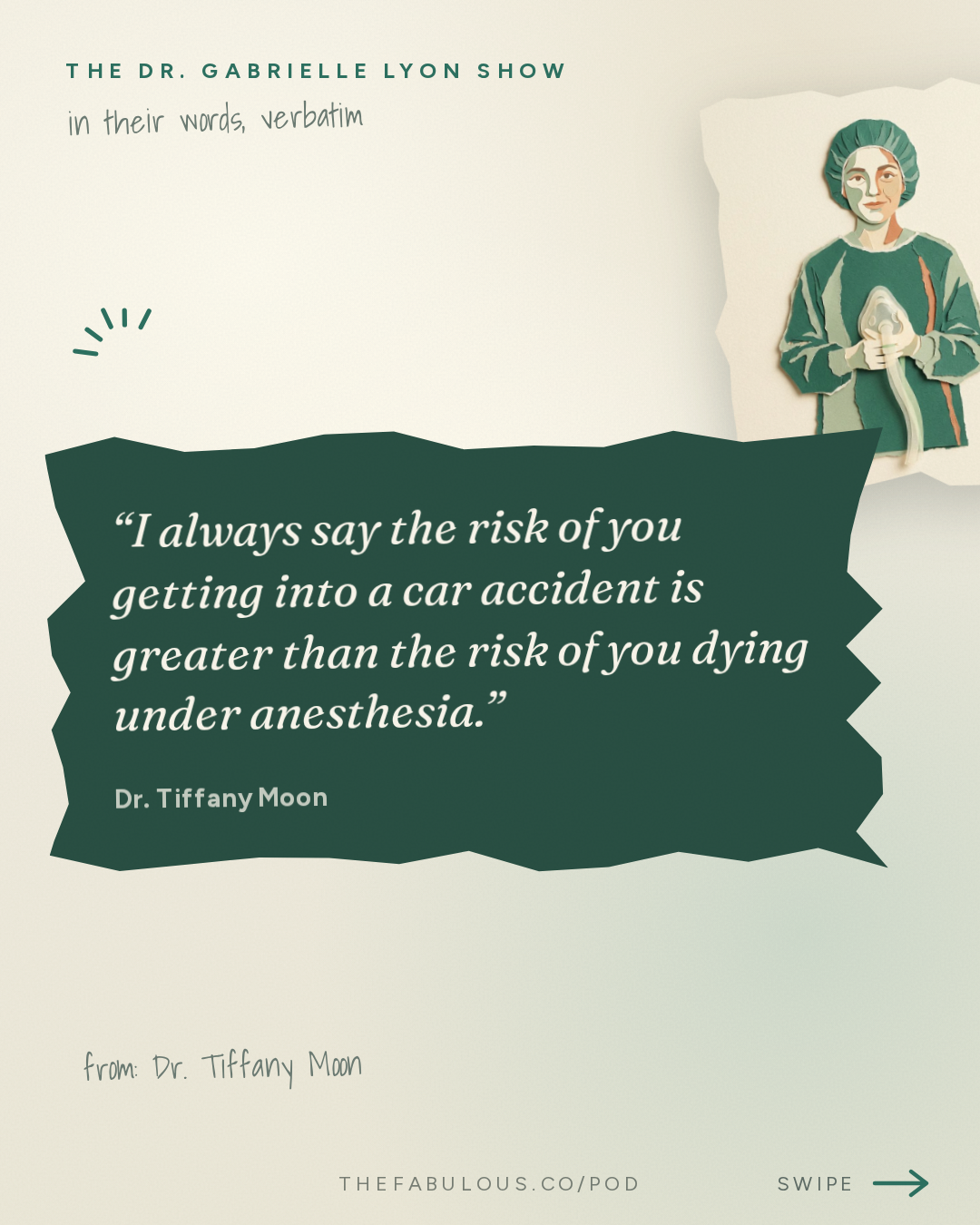 I always say the risk of you getting into a car accident is greater than the risk of you dying under anesthesia. — The Dr. Gabrielle Lyon Show: Dr. Tiffany Moon: Is Anesthesia Safe? What Patients Fear vs. What Actually Happens