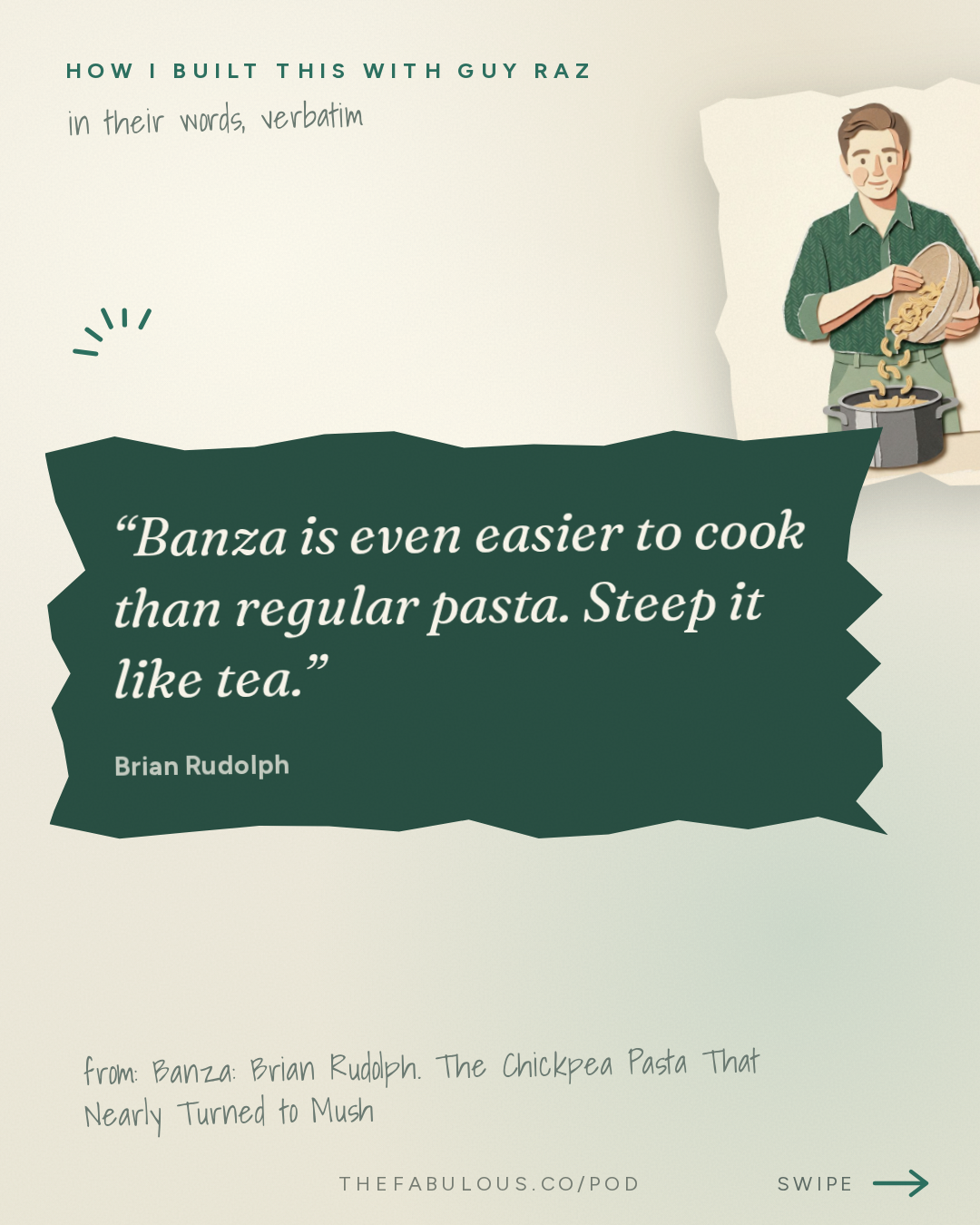 Banza is even easier to cook than regular pasta. Steep it like tea. — How I Built This with Guy Raz: Banza: Brian Rudolph. The Chickpea Pasta That Nearly Turned to Mush