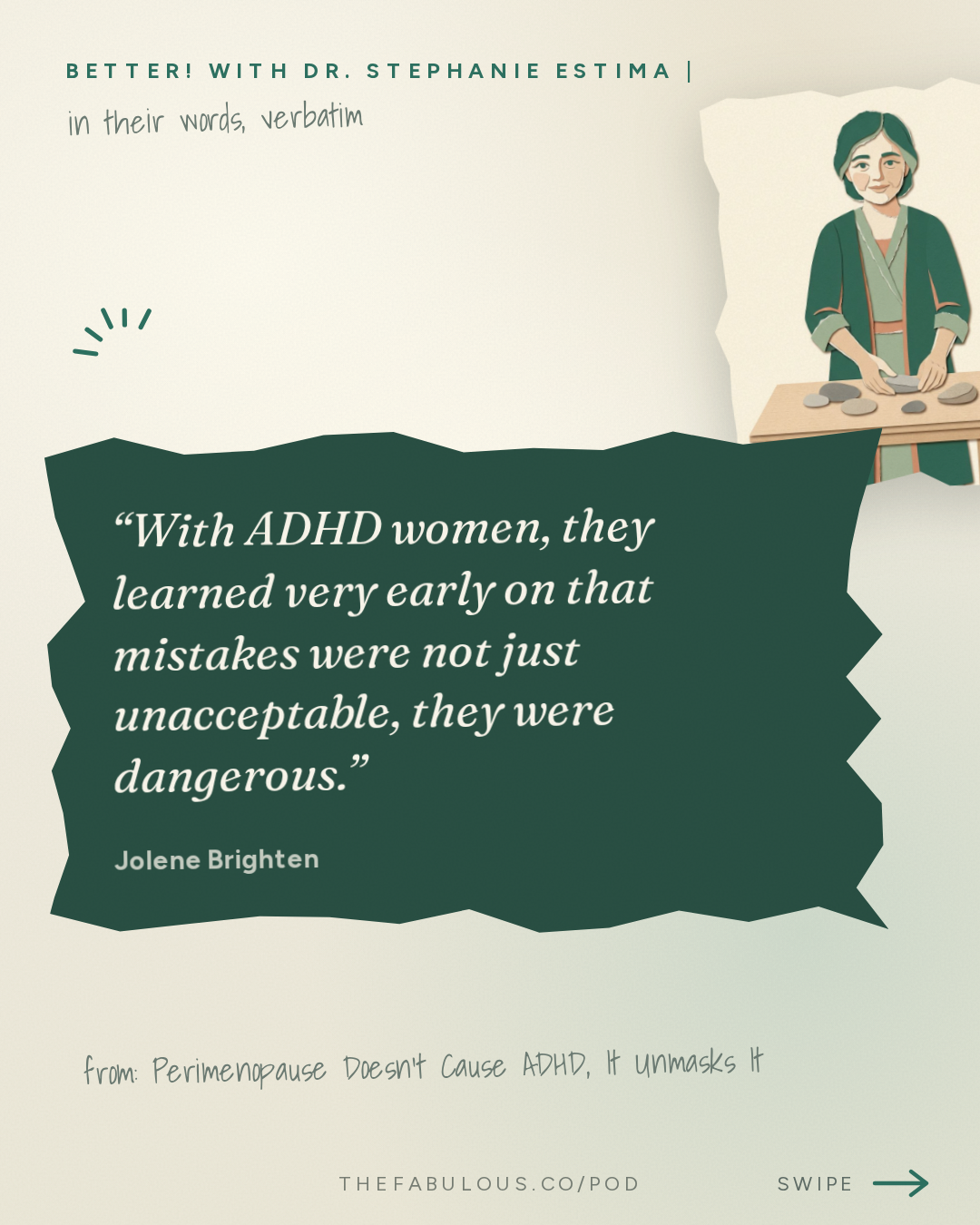 With ADHD women, they learned very early on that mistakes were not just unacceptable, they were dangerous. — BETTER! with Dr. Stephanie Estima | Strength, Body Composition & Perimenopause: Perimenopause Doesn't Cause ADHD, It Unmasks It: Reclaim Your Brain with Dr. Jolene Brighten