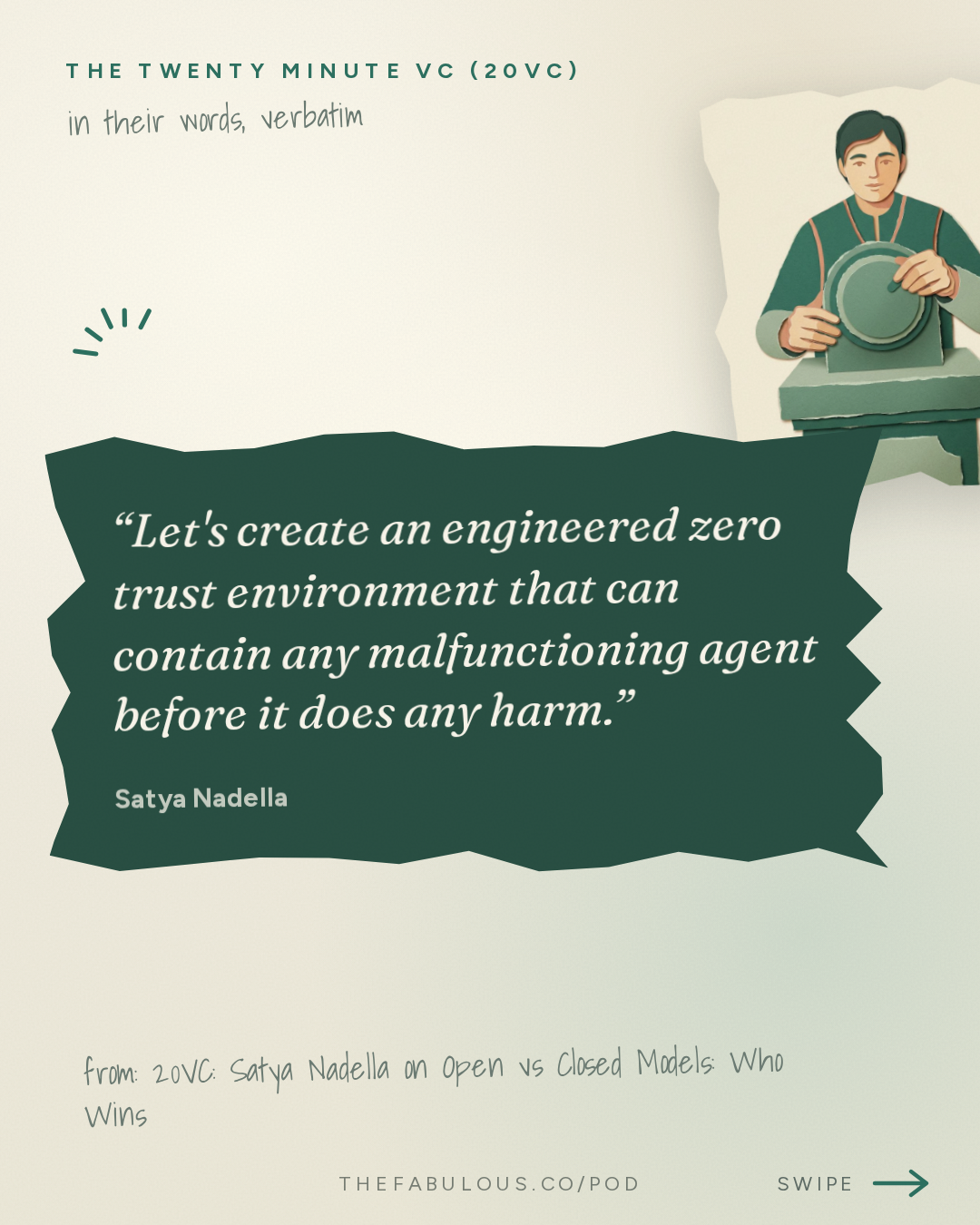 Let's create an engineered zero trust environment that can contain any malfunctioning agent before it does any harm. — The Twenty Minute VC (20VC): Venture Capital | Startup Funding | The Pitch: 20VC: Satya Nadella on Open vs Closed Models: Who Wins | Whether to Trust Frontier Model Providers | Why Companies Need to Own Their Own Intelligence | The Importance of Verticalisation: From Chips to Models and More