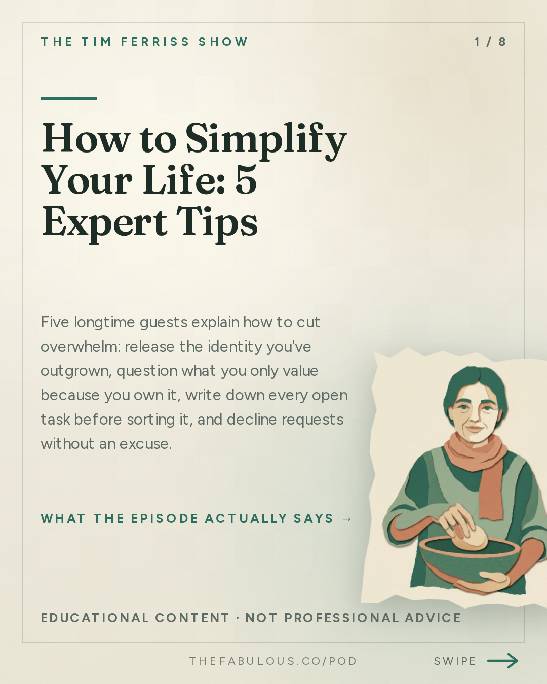 How to Simplify Your Life: 5 Expert Tips — The Tim Ferriss Show: #885: How to Simplify Your Life — Tips from Oliver Burkeman, Chip Conley, Elizabeth Gilbert, and More