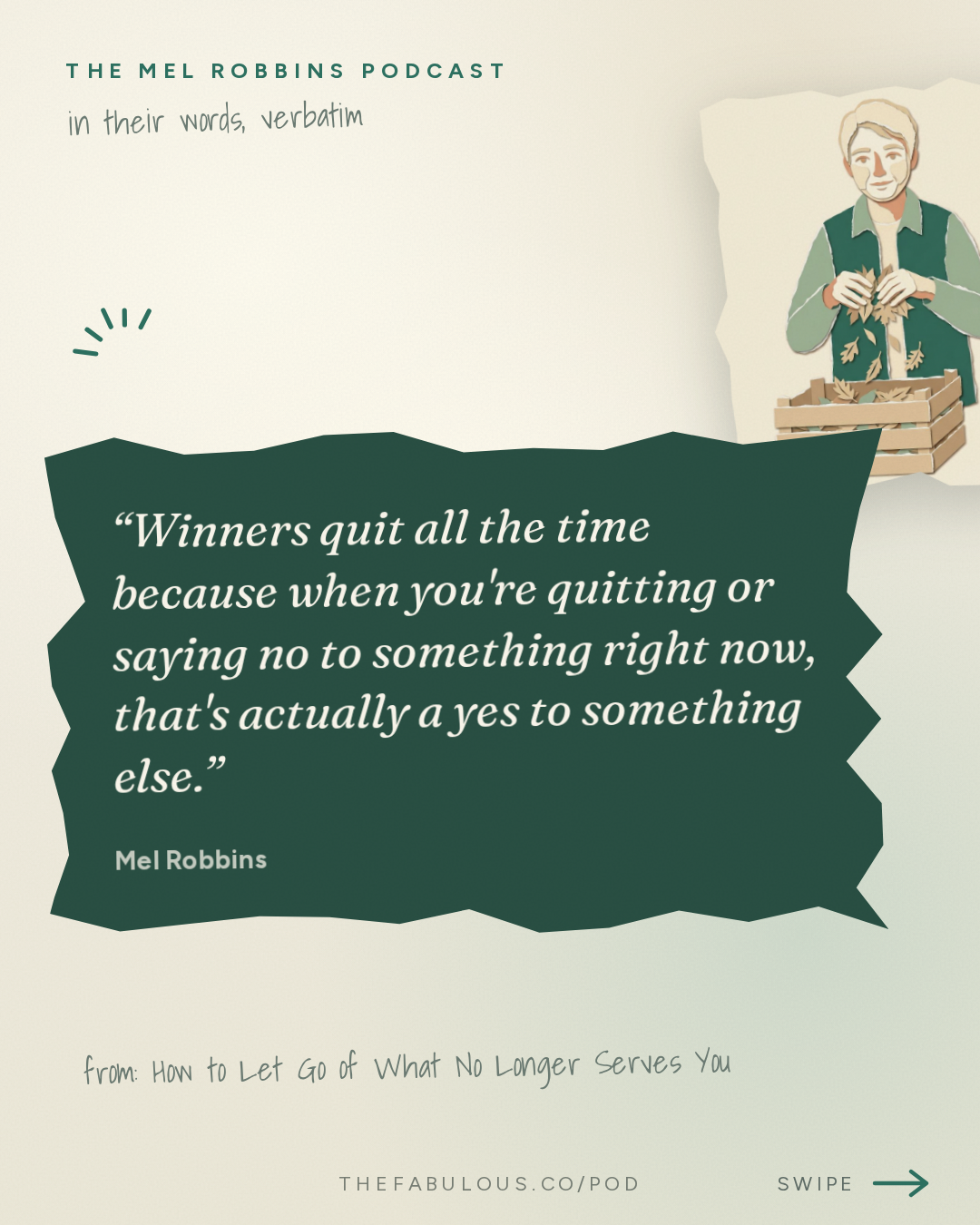 Winners quit all the time because when you're quitting or saying no to something right now, that's actually a yes to something else. — The Mel Robbins Podcast: How to Let Go of What No Longer Serves You