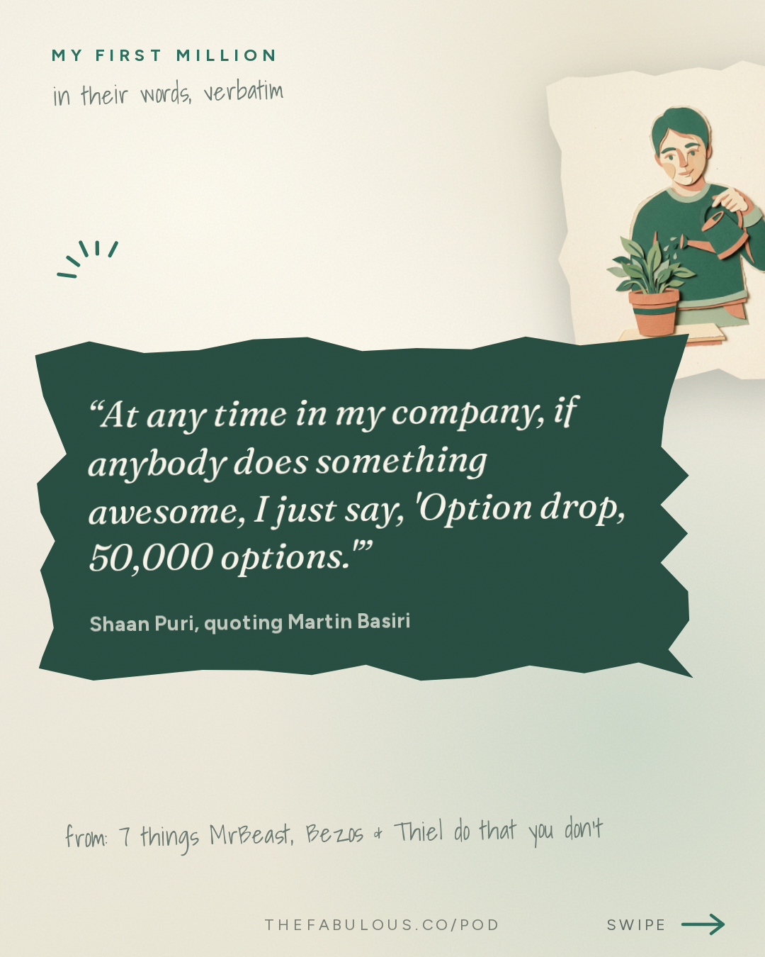 At any time in my company, if anybody does something awesome, I just say, 'Option drop, 50,000 options.' — My First Million: 7 things MrBeast, Bezos & Thiel do that you don’t