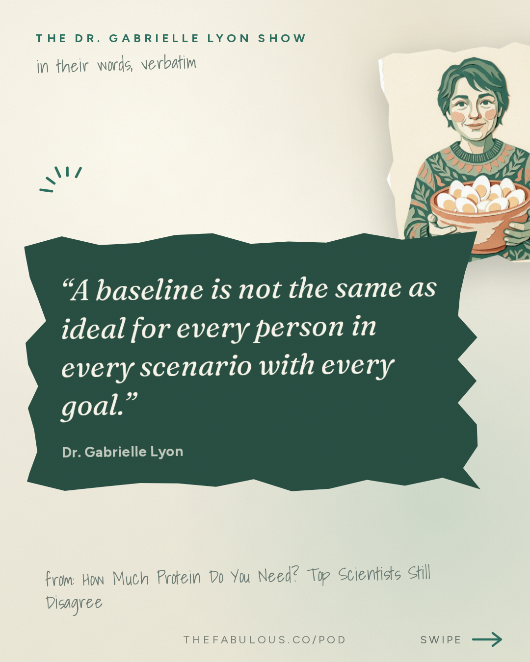 A baseline is not the same as ideal for every person in every scenario with every goal. — The Dr. Gabrielle Lyon Show: How Much Protein Do You Need? Top Scientists Still Disagree