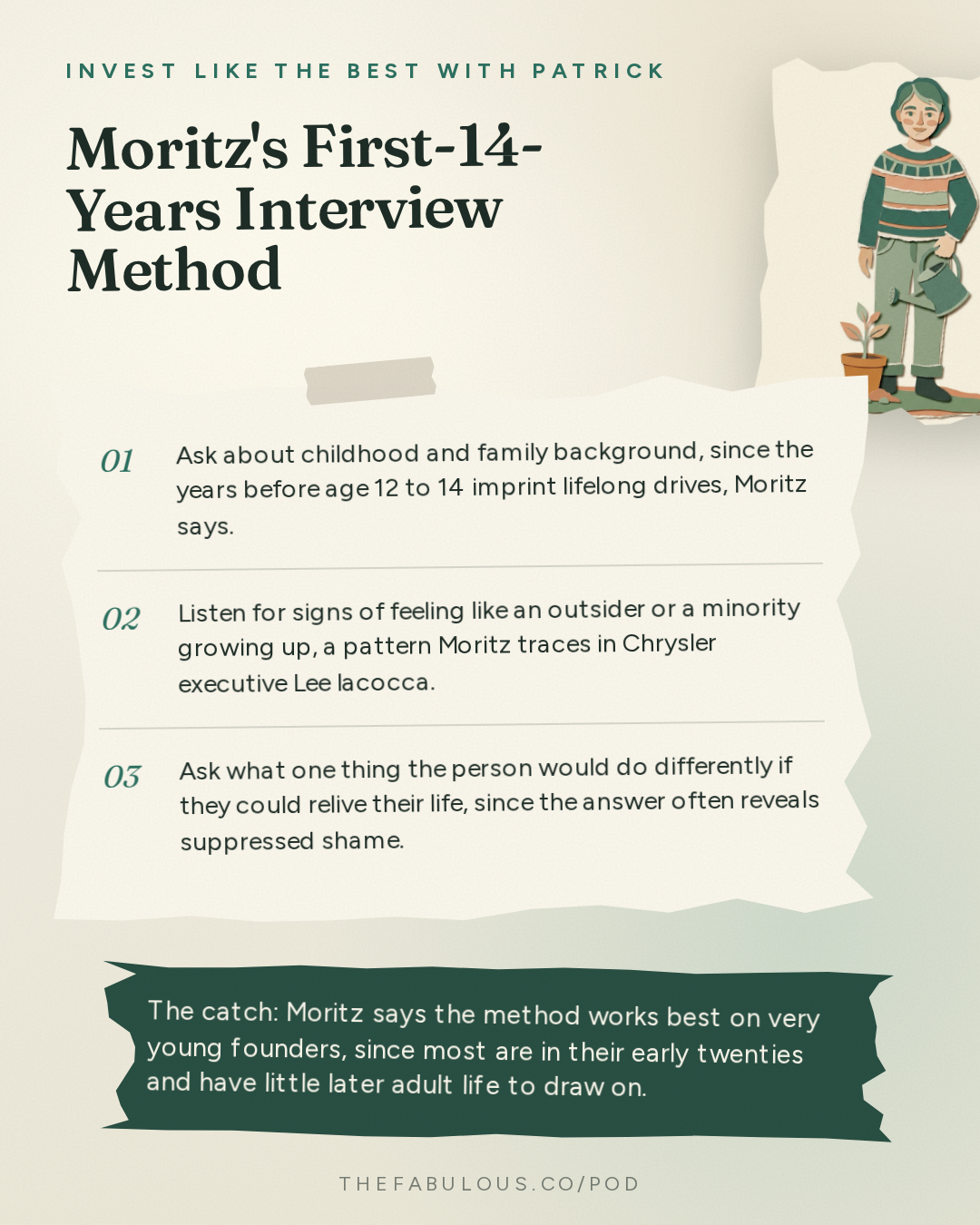 Moritz's First-14-Years Interview Method — Invest Like the Best with Patrick O'Shaughnessy: Michael Moritz - Lessons From 40 Years of Investing and Writing - [Invest Like the Best, EP.491]