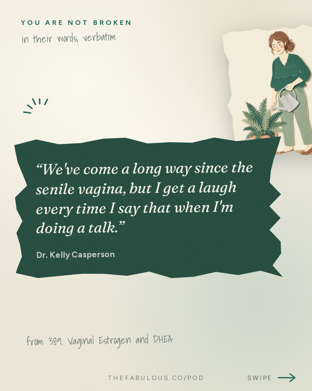 We've come a long way since the senile vagina, but I get a laugh every time I say that when I'm doing a talk. — You Are Not Broken: 389. Vaginal Estrogen and DHEA: What Works, Who It Helps, and Why the Myths Need to Die