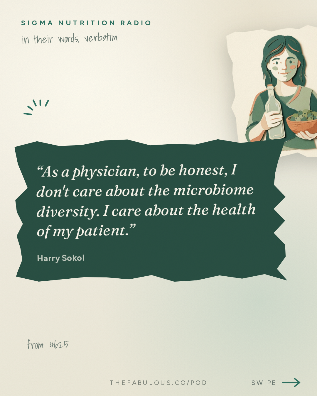 As a physician, to be honest, I don't care about the microbiome diversity. I care about the health of my patient. — Sigma Nutrition Radio: #625: Does Changing the Microbiome Actually Improve Health? – Prof. Harry Sokol
