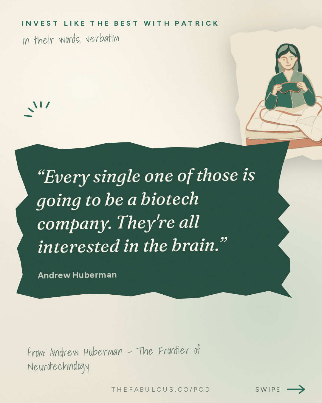 Every single one of those is going to be a biotech company. They're all interested in the brain. — Invest Like the Best with Patrick O'Shaughnessy: Andrew Huberman - The Frontier of Neurotechnology - [Invest Like the Best, EP.494]
