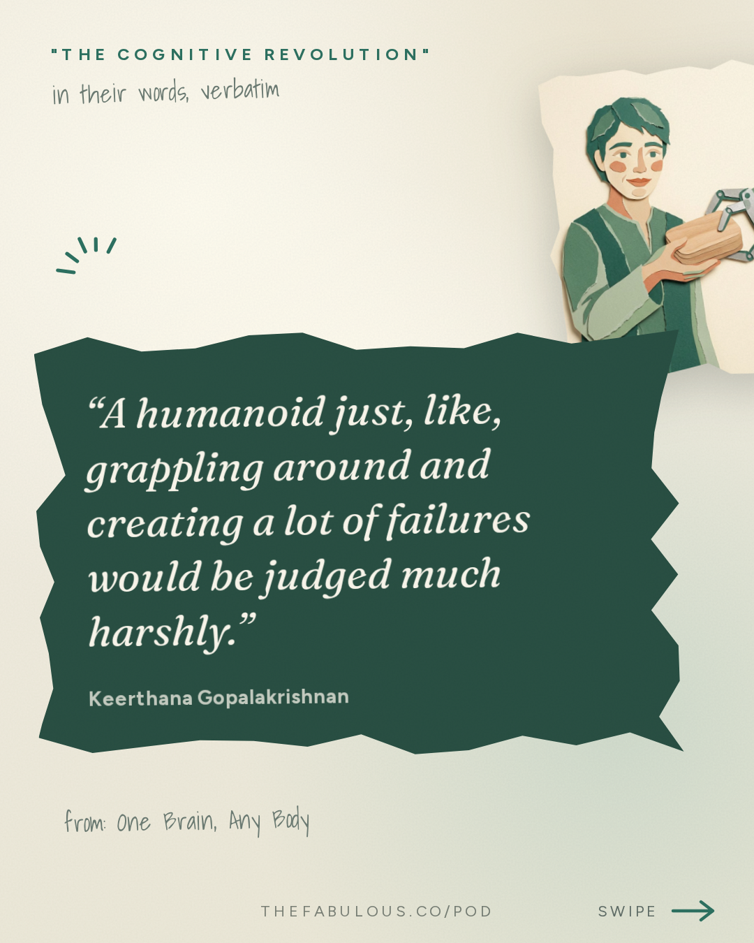 A humanoid just, like, grappling around and creating a lot of failures would be judged much harshly. — "The Cognitive Revolution" : One Brain, Any Body: Google DeepMind's Keerthana on Gemini Robotics 2, Cross-Embodiment & Humanoids