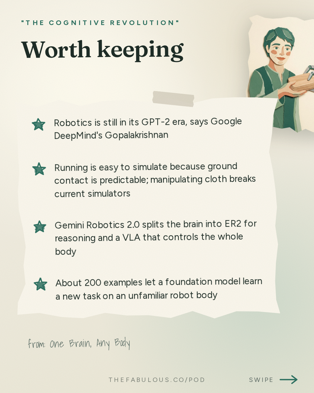 Worth keeping — "The Cognitive Revolution" : One Brain, Any Body: Google DeepMind's Keerthana on Gemini Robotics 2, Cross-Embodiment & Humanoids