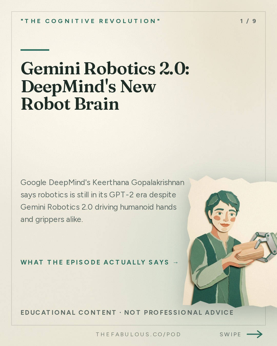 Gemini Robotics 2.0: DeepMind's New Robot Brain — "The Cognitive Revolution" : One Brain, Any Body: Google DeepMind's Keerthana on Gemini Robotics 2, Cross-Embodiment & Humanoids