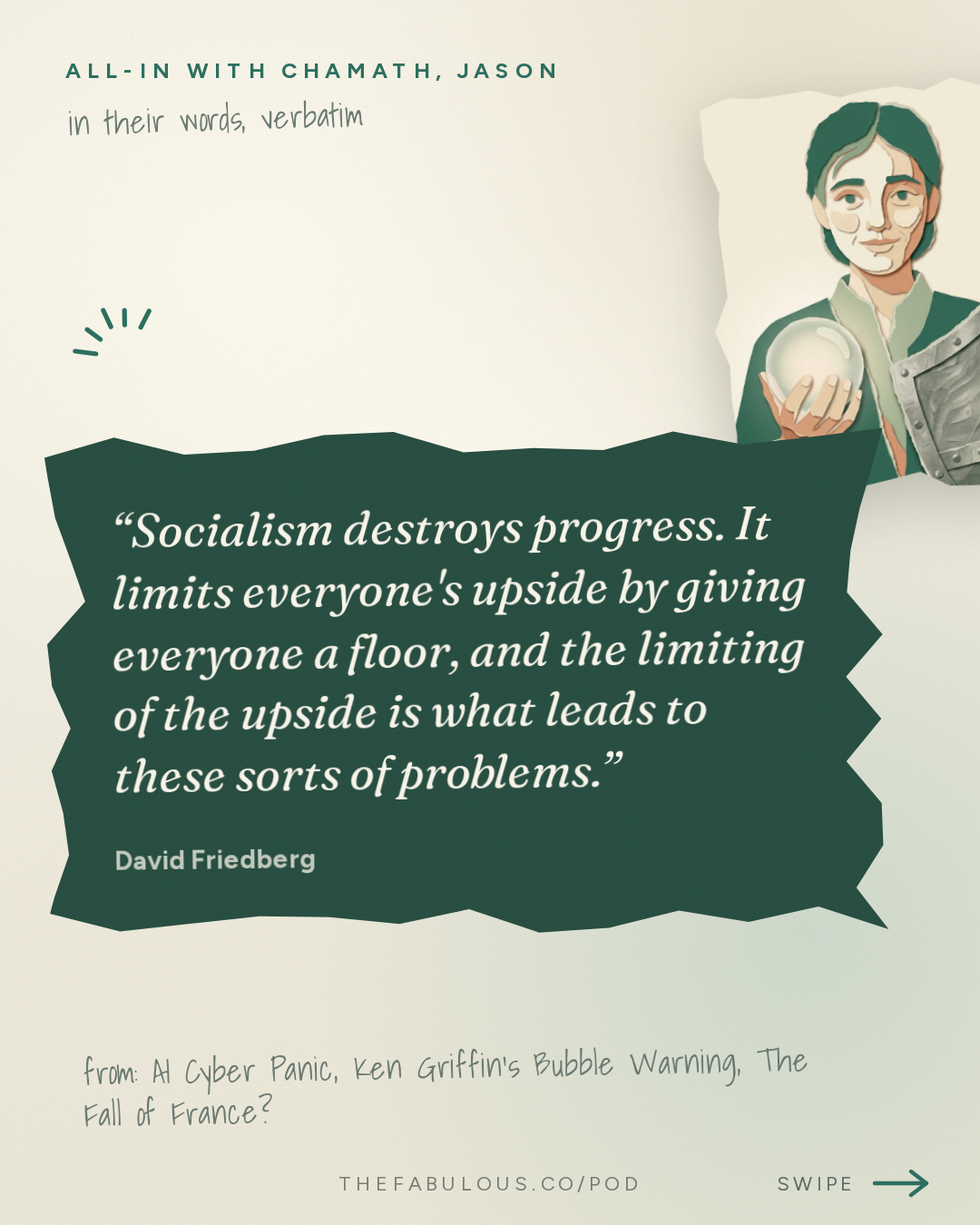 Socialism destroys progress. It limits everyone's upside by giving everyone a floor, and the limiting of the upside is what leads to these sorts of problems. — All-In with Chamath, Jason, Sacks & Friedberg: AI Cyber Panic, Ken Griffin's Bubble Warning, The Fall of France?