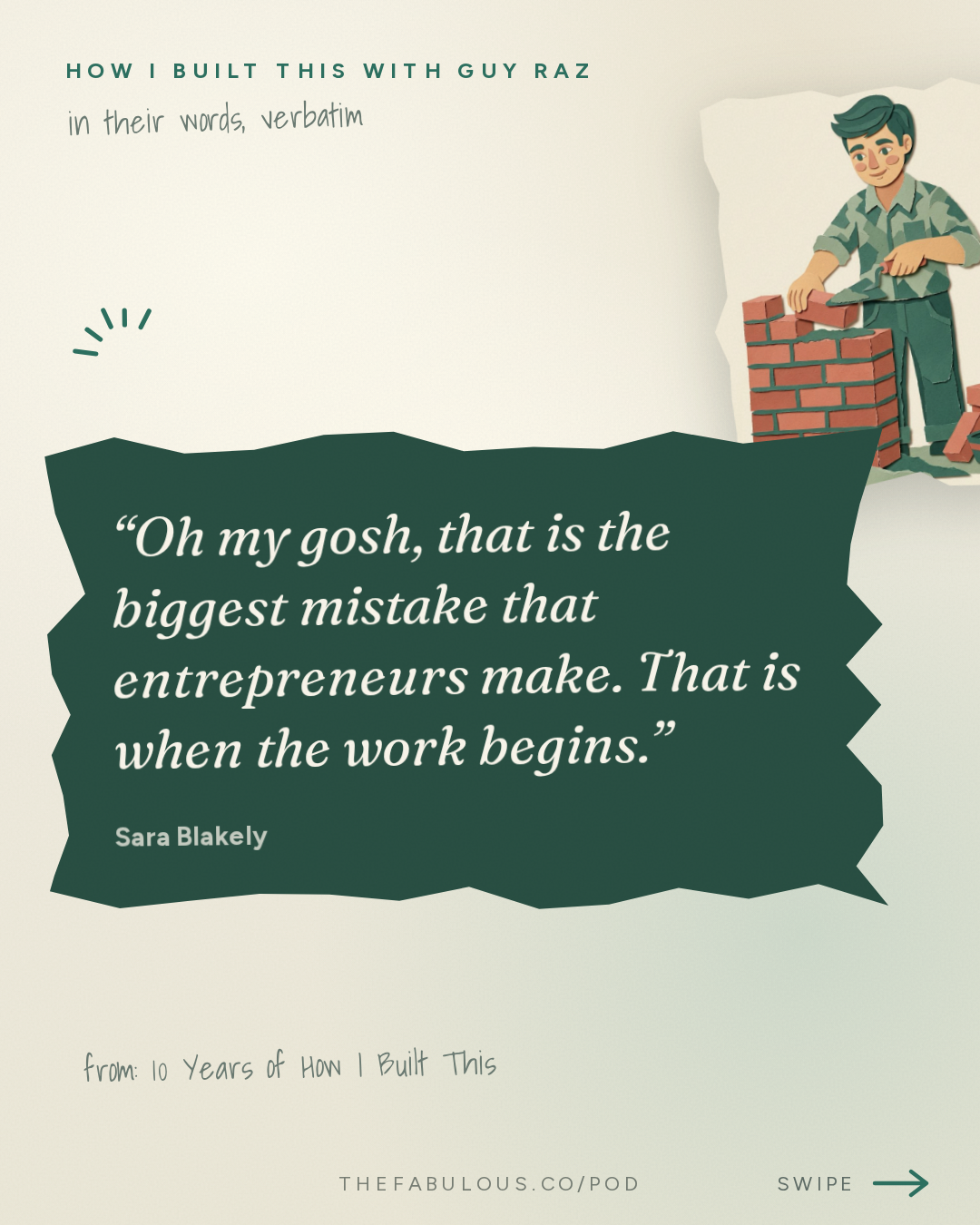 Oh my gosh, that is the biggest mistake that entrepreneurs make. That is when the work begins. — How I Built This with Guy Raz: 10 Years of How I Built This: A Decade of Innovation, Risk and Reinvention